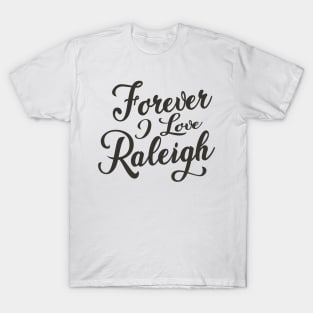 Forever i love Raleigh T-Shirt